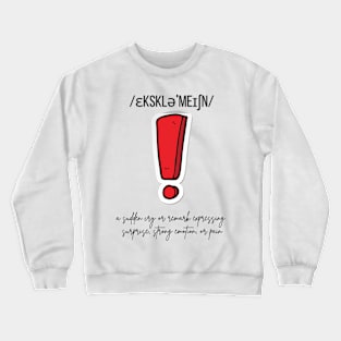 Exclamation expressing surprise strong emotion or pain Crewneck Sweatshirt